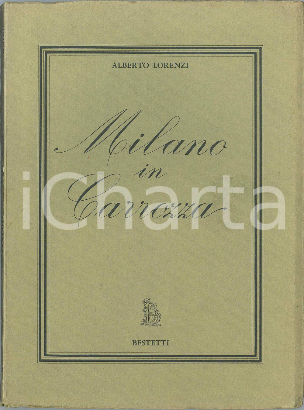 1973 Alberto LORENZI Milano in carrozza - Edizioni d'arte Carlo BESTETTI Pubblicazione d'epoca, illustrata.PAGINE: 84 POOR/danneggiato Gualciture diffuse, strappo in copertina in prossimitÃ  del dorso Formato: 17x24 cm originale e autentica 1
