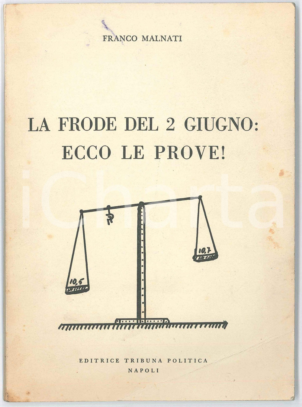 1978 NAPOLI Franco MALNATI La frode del 2 Giugno: ecco le prove! Pubblicazione con copertina in cartoncino.CONDIZIONI: P (buone condizioni interne, ma piegatura evidente in copertina, con piccole macchie)PAGINE: 34EDITORE: Napoli - Editrice Tribuna Politica    originale e autentica 1