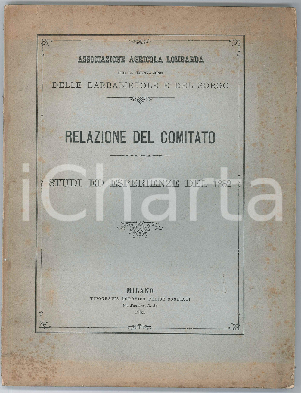1883 MILANO Associazione Agricola Lombarda - Barbabietole e sorgo - Relazione Pubblicazione d'epoca, con copertina flessibile, contenente la relazione del comitato relativa alle esperienze del 1882.CONDIZIONI: P (buone condizioni interne, ma copertina danneggiata da piccoli strappi e piegature al dorso, oltre alle fioriture)FORMATO: 23x30 cmPAGINE: 142    originale e autentica 1