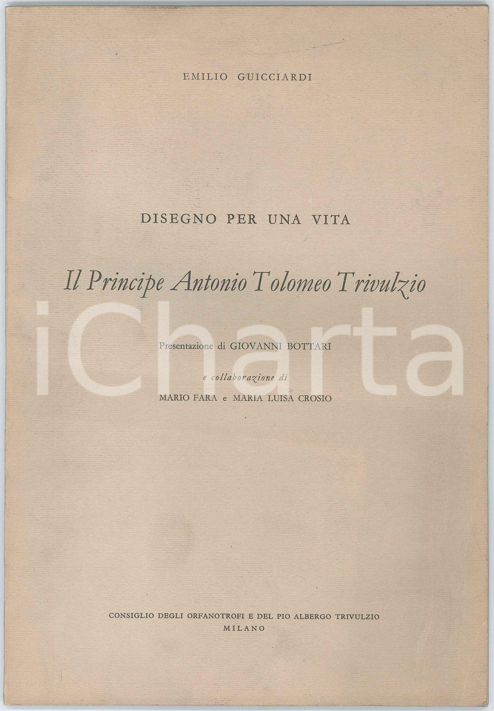 1968 Emilio GUICCIARDI Disegno per una vita - Principe Antonio Tolomeo TRIVULZIO Pubblicazione d'epoca, con copertina flessibile, illustrata b/n.CONDIZIONI: F (lieve piegatura al lato destro che interessa tutto il fascicolo)FORMATO: 21x30 cmPAGINE: 100 circa    originale e autentica 1