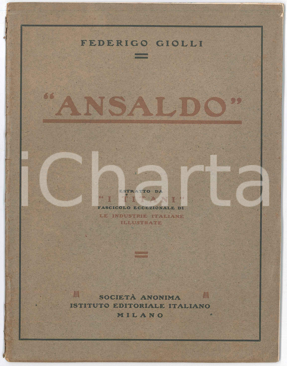 1930 ca Federigo GIOLLI - Ansaldo - Fascicolo ILLUSTRATO Estratto da "I Titani" - Fascicolo eccezionale di "Le industrie italiane illustrate", riccamente illustrato.PAGINE: 40EDITORE: Societ&agrave; Anonima Istituto Editoriale - Milano FAIR buone condizioni interne, ma piegature e piccoli strappi in copertina Formato: 19x25 cm originale e autentica 1