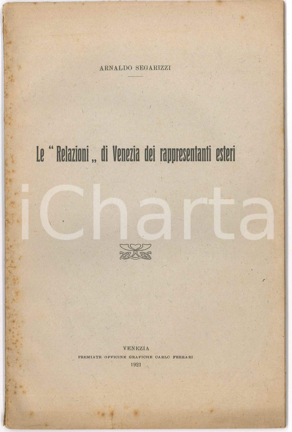 Libro, pubblicazione d epoca 1921 Arnaldo SEGARIZZI Le Relazioni di Venezia dei rappresentanti esteri 1