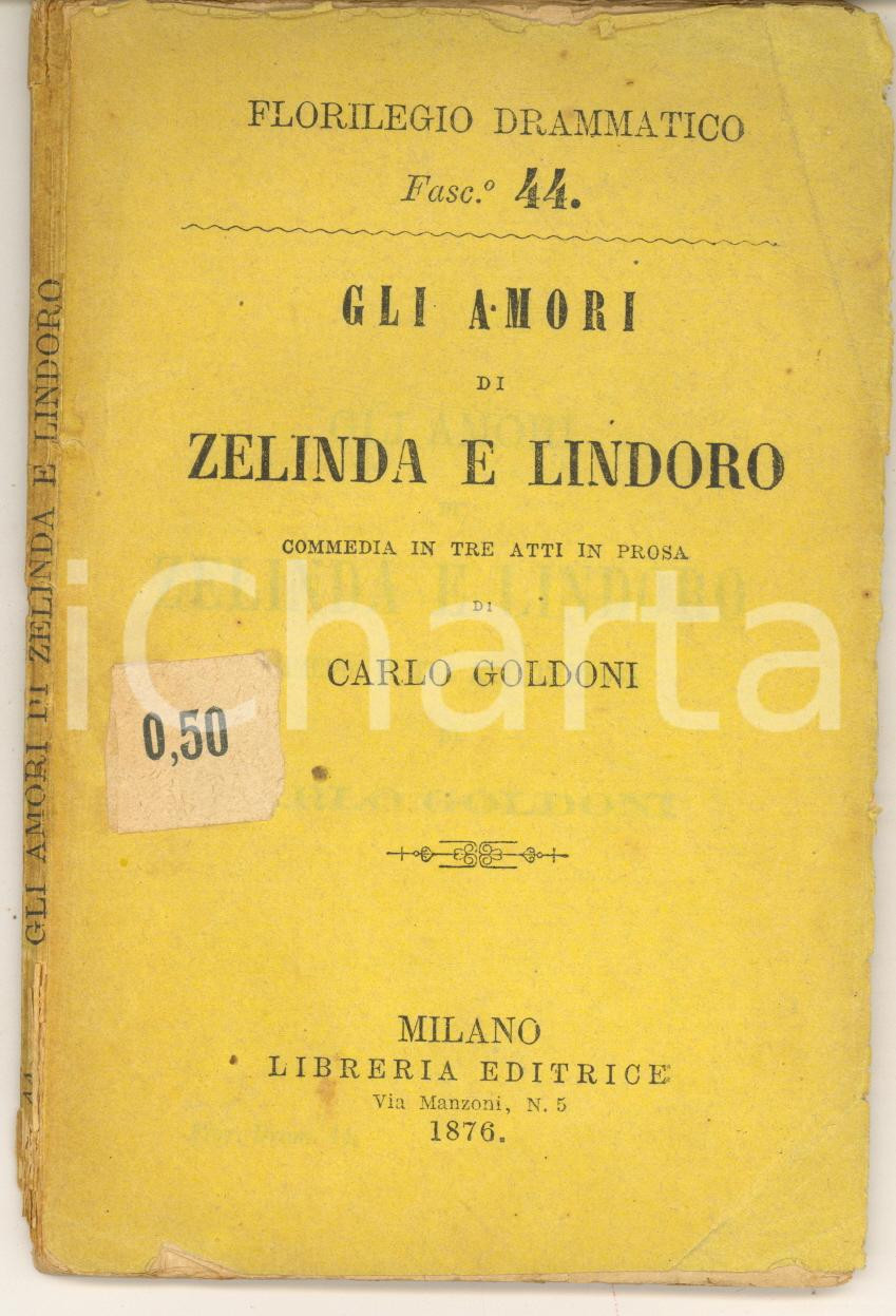Libro, pubblicazione d epoca 1876 TEATRO Carlo GOLDONI Gli amori di Zelinda e Lindoro  Commedia 1