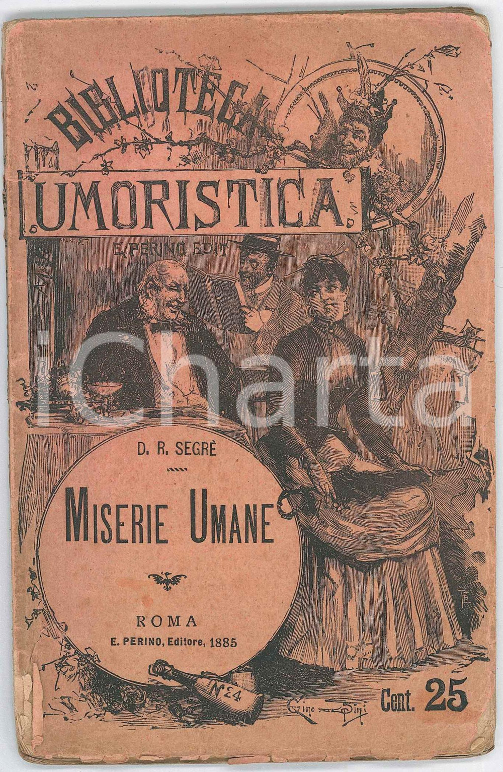 1885 D. R. SEGRE' Miserie umane - BIBLIOTECA UMORISTICA Ed. Perino ROMA Pubblicazione d'epoca.PAGINE: 96 POOR/danneggiato buone condizioni interne, ma dorso danneggiato da mancanze e minimi strappi marginali Formato: 11x17 cm originale e autentica 1