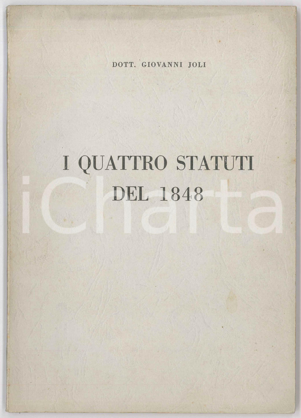 Libro, pubblicazione d epoca 1950 ca Giovanni JOLI I quattro statuti del 1848  95 pp. 1