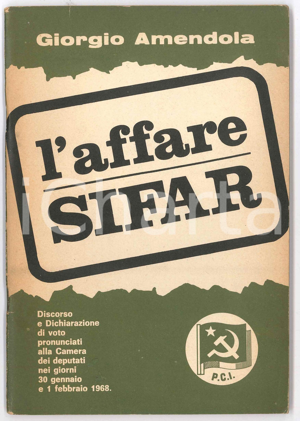 1968 P.C.I. Giorgio AMENDOLA L'affare SIFAR - Discorso alla Camera dei Deputati Pubblicazione spillata.PAGINE: 63 GOOD/buono ma minimo strappo al lato superiore Formato: 14x20 cm originale e autentica 1