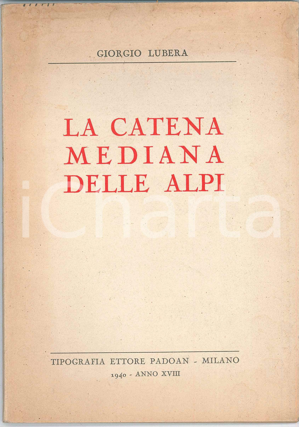 1940 Giorgio LUBERA La catena mediana delle Alpi - Ed. PADOAN MILANO Rivista d'epoca, con sovraccoperta illustrata.PAGINE: 93  GOOD/buono ma lievi ingiallimenti marginali in copertina Formato: 14x20 originale e autentica 1