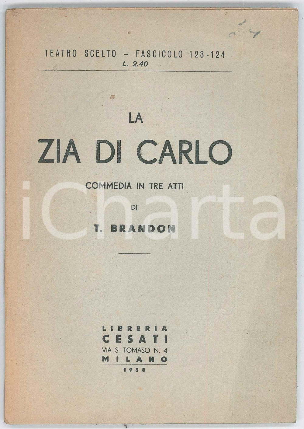 1938 TEATRO - T. BRANDON La zia di Carlo - Commedia *Ed. Cesati MILANO Brossura editoriale.Intonso.PAGINE: 61 GOOD/buono lievi piegature angolari Formato: 12x17 cm originale e autentica 1