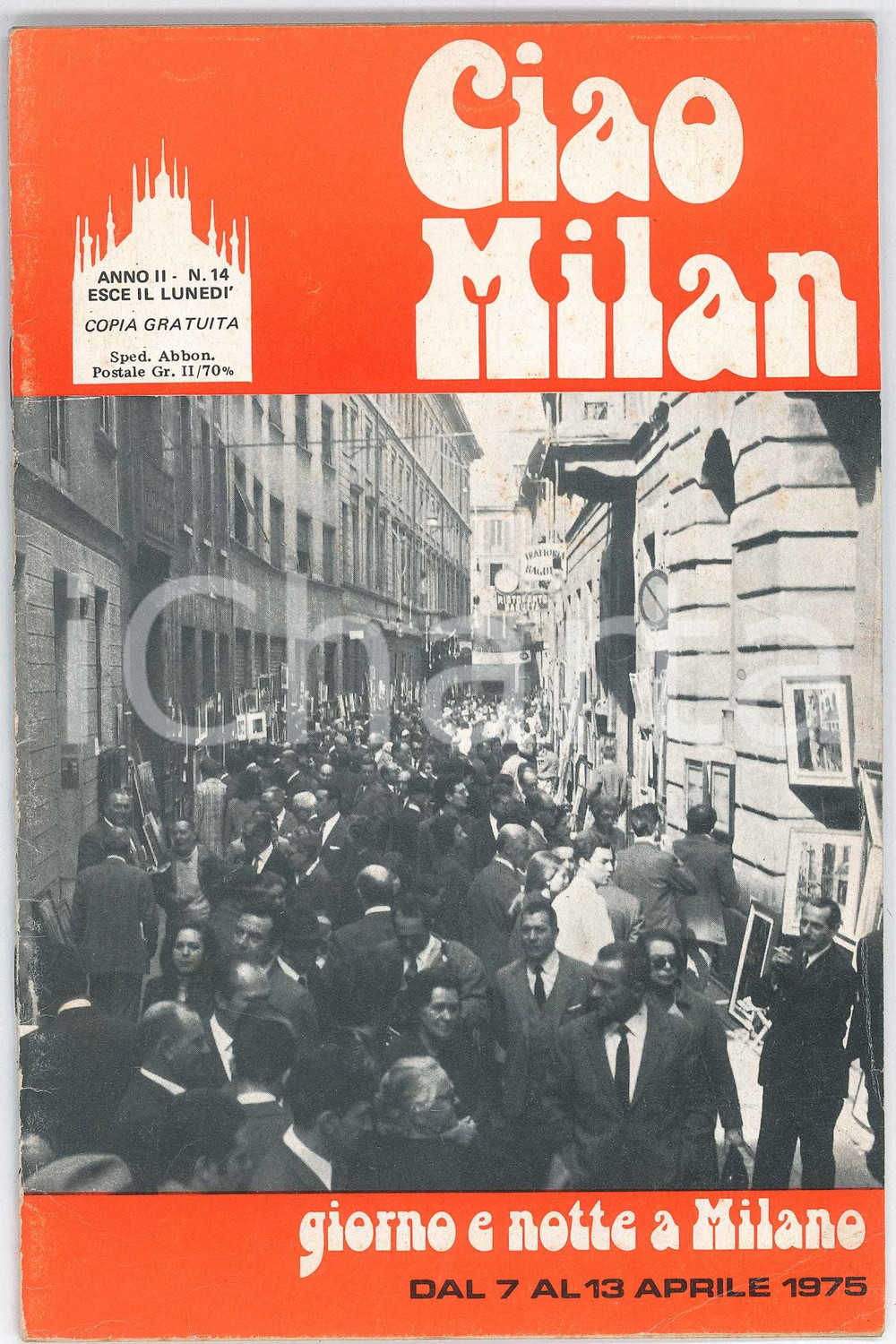 1975 CIAO MILAN - Gruppo d'arte ARMEDIA - Rivista n. 14 Rivista settimanale di informazione milanese, illustrata b/n.Anno II - n. 14Giorno e notte a Milano dal 7 al 13 aprile 1975. FAIR/discreto Minime piegature angolari in copertina Formato: 21x14 originale e autentica 1