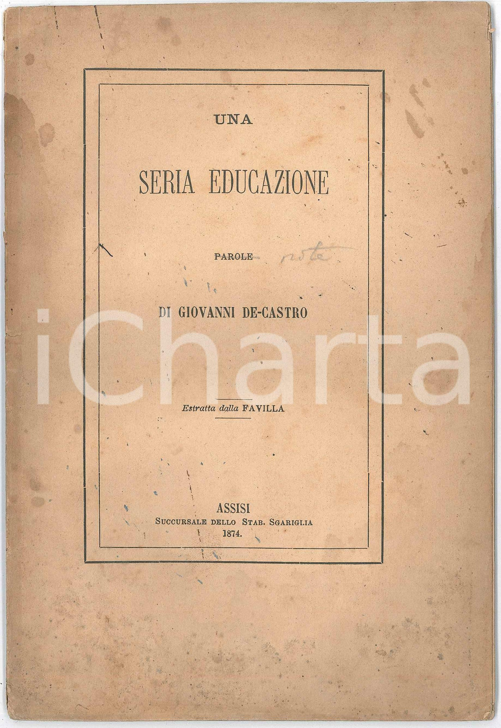1874 Giovanni DE-CASTRO Una seria educazione - 25 pp. Pubblicazione d'epoca, estratta dalla "Favilla".PAGINE: 25EDITORE: Assisi - Succursale dello Stab. Sgariglia  FAIR/discreto buone condizioni interne, ma macchie in copertina e piccoli strappi al dorso Formato: 15x22 cm originale e autentica 1