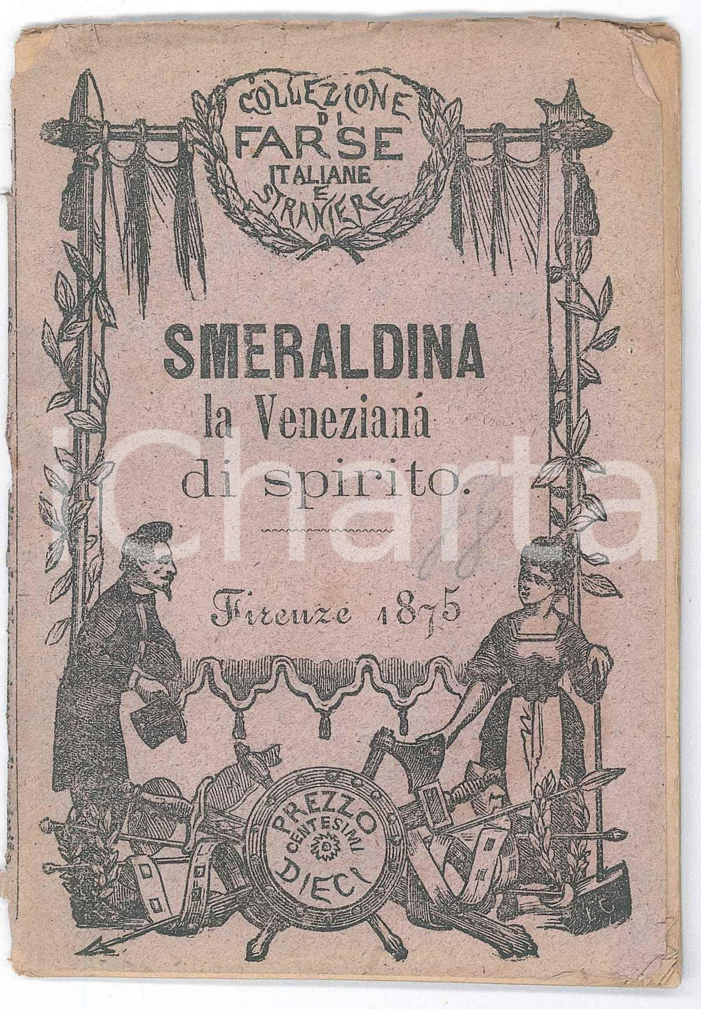1875 TEATRO Antonio BERTANZON-BOSCARINI Smeraldina, la Veneziana di spirito Pubblicazione d'epoca, nella collana "Collezione di farse italiane e straniere".PAGINE: 32 POOR/danneggiato buone condizioni interne,  con piegature angolari, ma fascicolo distaccato dalla copertina Formato: 10x14 cm originale e autentica 1