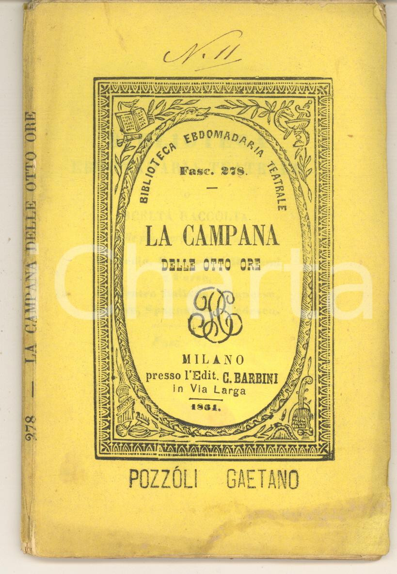 1864 TEATRO GUILBERT-PIXERECOURT La campana delle otto ore - Dramma Pubblicazione d'epoca, nella collana "Biblioteca Ebdomadaria Teatrale", fasc. 278.PAGINE: 80EDITORE: Milano - Carlo  Barbini POOR/danneggiato buone condizioni interne, ma copertina distaccata dal fascicolo , con lievi macchie e piccoli strappi al dorso Formato: 10x15 cm originale e autentica 1