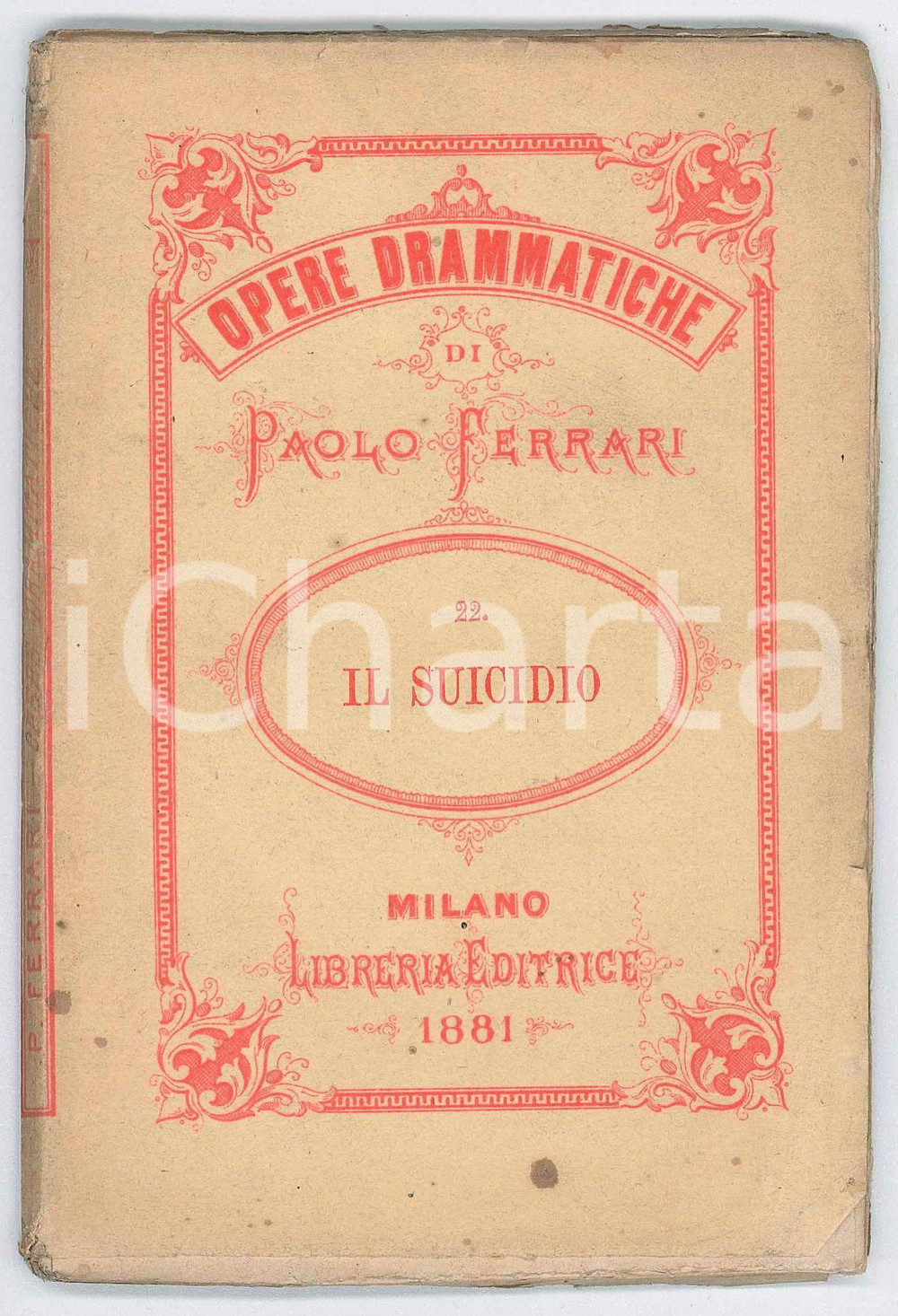 1881 Paolo FERRARI Opere drammatiche n.22 - Il suicidio - Libreria Editrice Pubblicazione d'epoca.EDITORE: Libreria Editrice - MilanoPAGINE: 107 FAIR/discreto Gualciture e piegature in copertina Formato: 10x15 cm originale e autentica 1