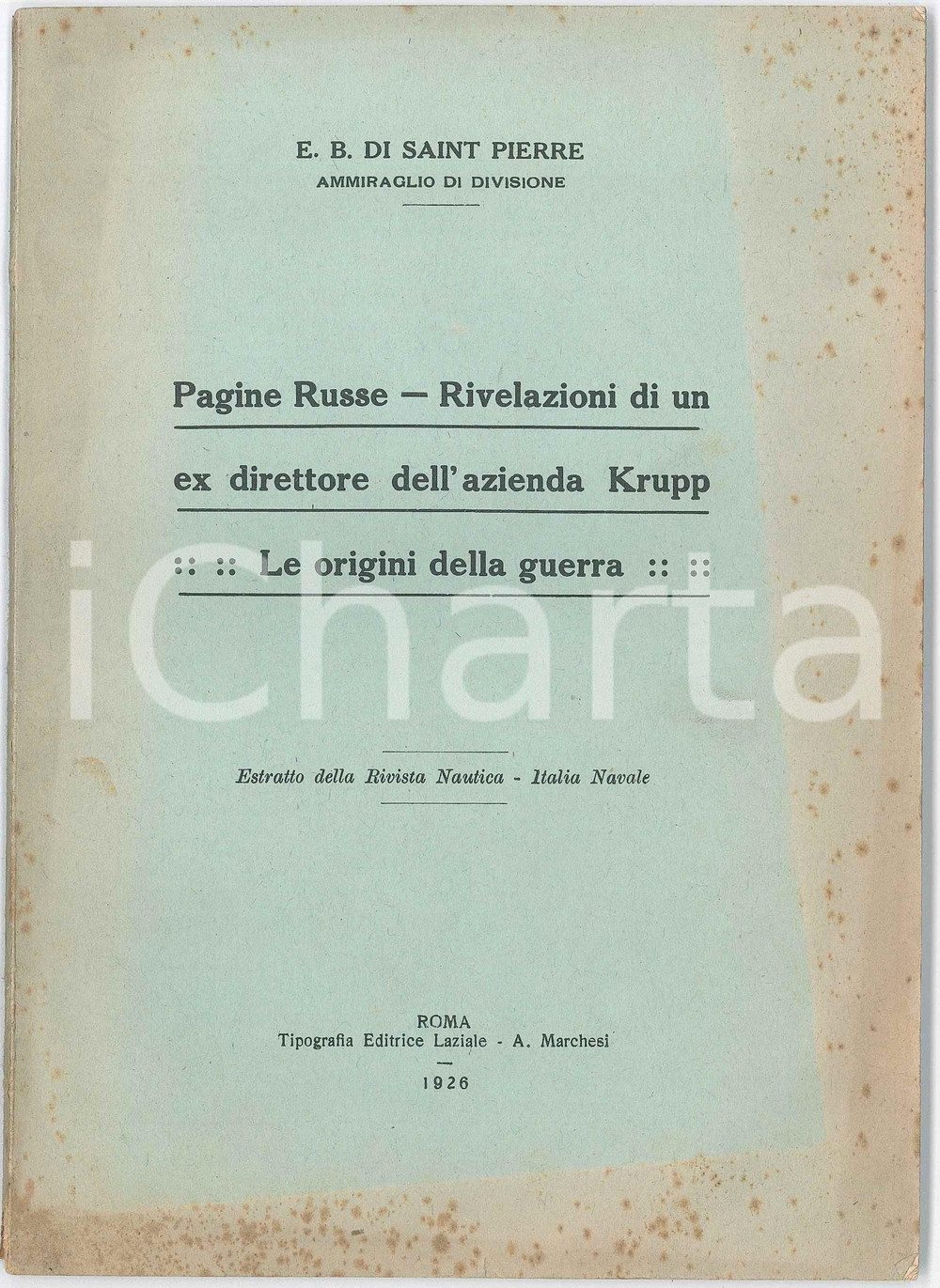 1926 E. B. DI SAINT PIERRE Pagine russe - Rivelazioni di un ex direttore KRUPP Pubblicazione d'epoca.Estratto dalla "Rivista Nautica - Italia Navale".PAGINE: 78EDITORE: Roma - Tipografia Editrice Laziale - A. Marchesi POOR/danneggiato buone condizioni interne, ma fioriture evidenti in copertina, con lievi piegature Formato: 17x24 cm originale e autentica 1