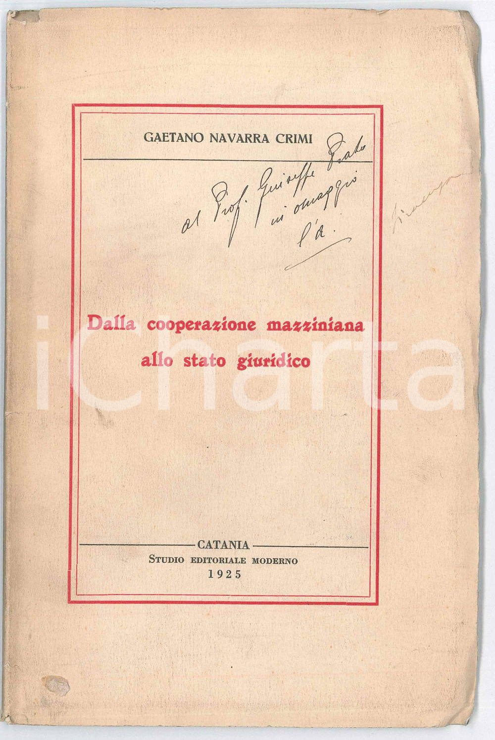 1925 Gaetano NAVARRA CRIMI Dalla cooperazione mazziniana *Invio AUTOGRAFO Pubblicazione d'epoca, dal titolo completo: "Dalla cooperazione mazziniana allo stato giuridico".Invio autografo in copertina.PAGINE: 44EDITORE: Catania - Studio editoriale moderno FAIR/discreto buone condizioni interne, ma piccolo residuo cartaceo, piegature e  tracce d'uso in copertina; mancanza in quarta di copertina Formato: 15x22 cm originale e autentica 1