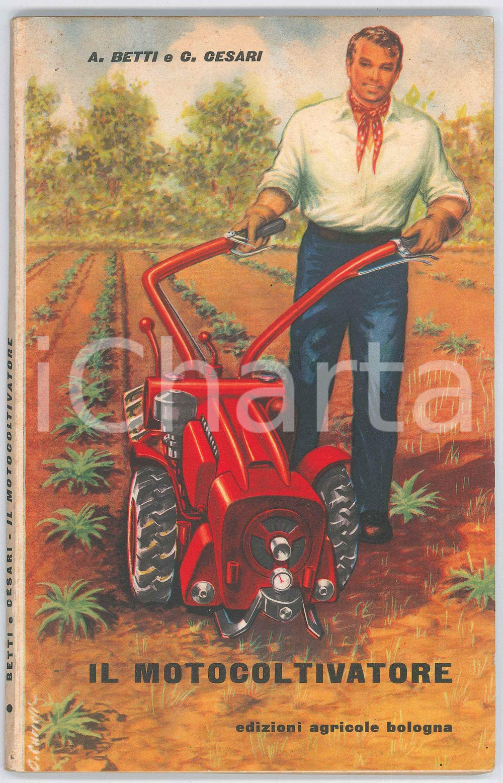 Libro, pubblicazione d epoca 1958 A. BETTI  C. CESARI Il motocoltivatore  Edizioni Agricole BOLOGNA 1