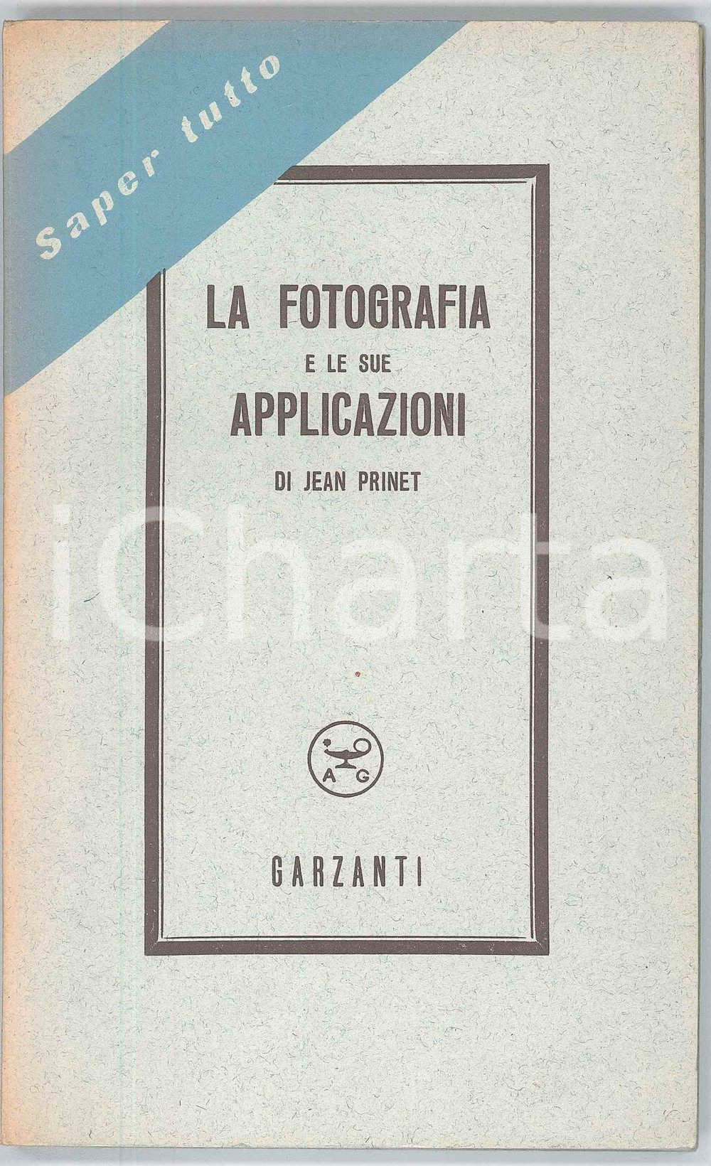 Libro, pubblicazione d epoca 1952 Jean PRINET La fotografia e le sue applicazioni GARZANTI Saper tutto n.29 1