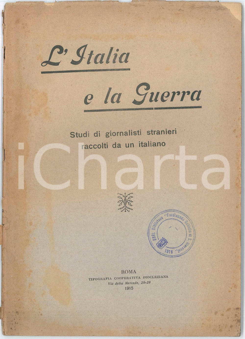 1915 WW1 L'Italia e la guerra - Studi di giornalisti stranieri - 59 pp. Pubblicazione d'epoca, dal titolo completo: "L'Italia e la guerra; studi di giornalisti stranieri raccolti da un Italiano".Intonsa.PAGINE: 59EDITORE: Roma -  Tipografia cooperativa diocleziana POOR/danneggiato buone condizioni interne, ma copertina danneggiata da macchie e piccoli strappi al dorso Formato: 15x22 cm originale e autentica 1