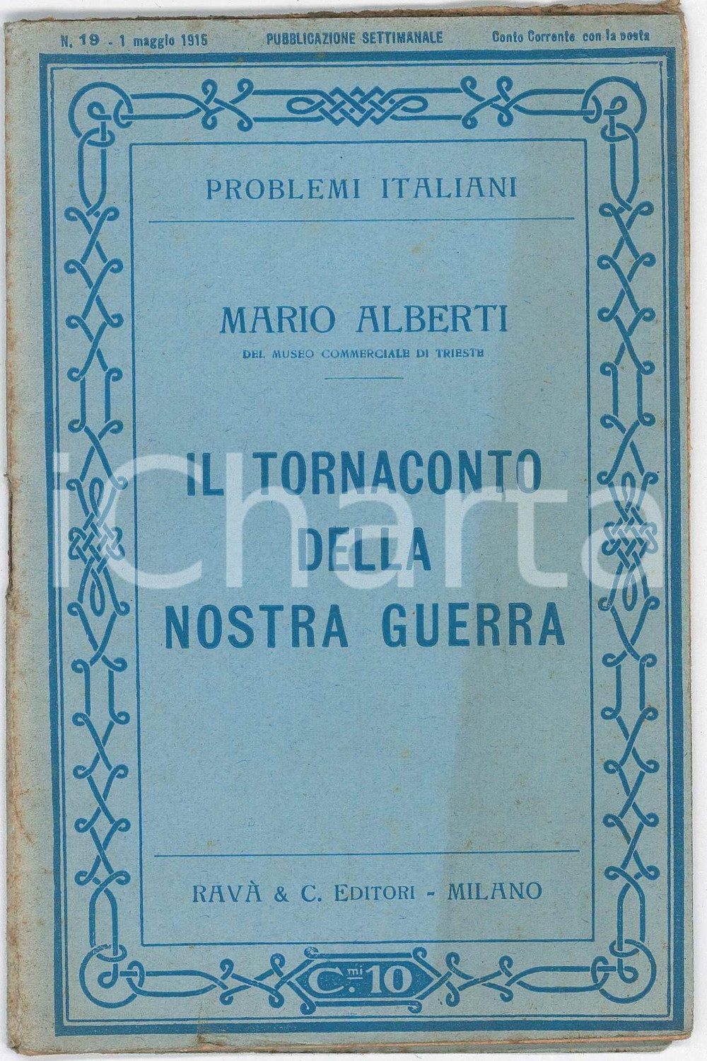1915 WW1 Mario ALBERTI IL tornaconto della nostra guerra - Ed. RAVÃ€ Pubblicazione d'epoca, nella collana "Problemi italiani" n&deg; 19.EDITORE: Rav&agrave; &amp; C. - Milano PAGINE: 31  FAIR/discreto ingiallimento in copertina Formato: 11x17 cm originale e autentica 1