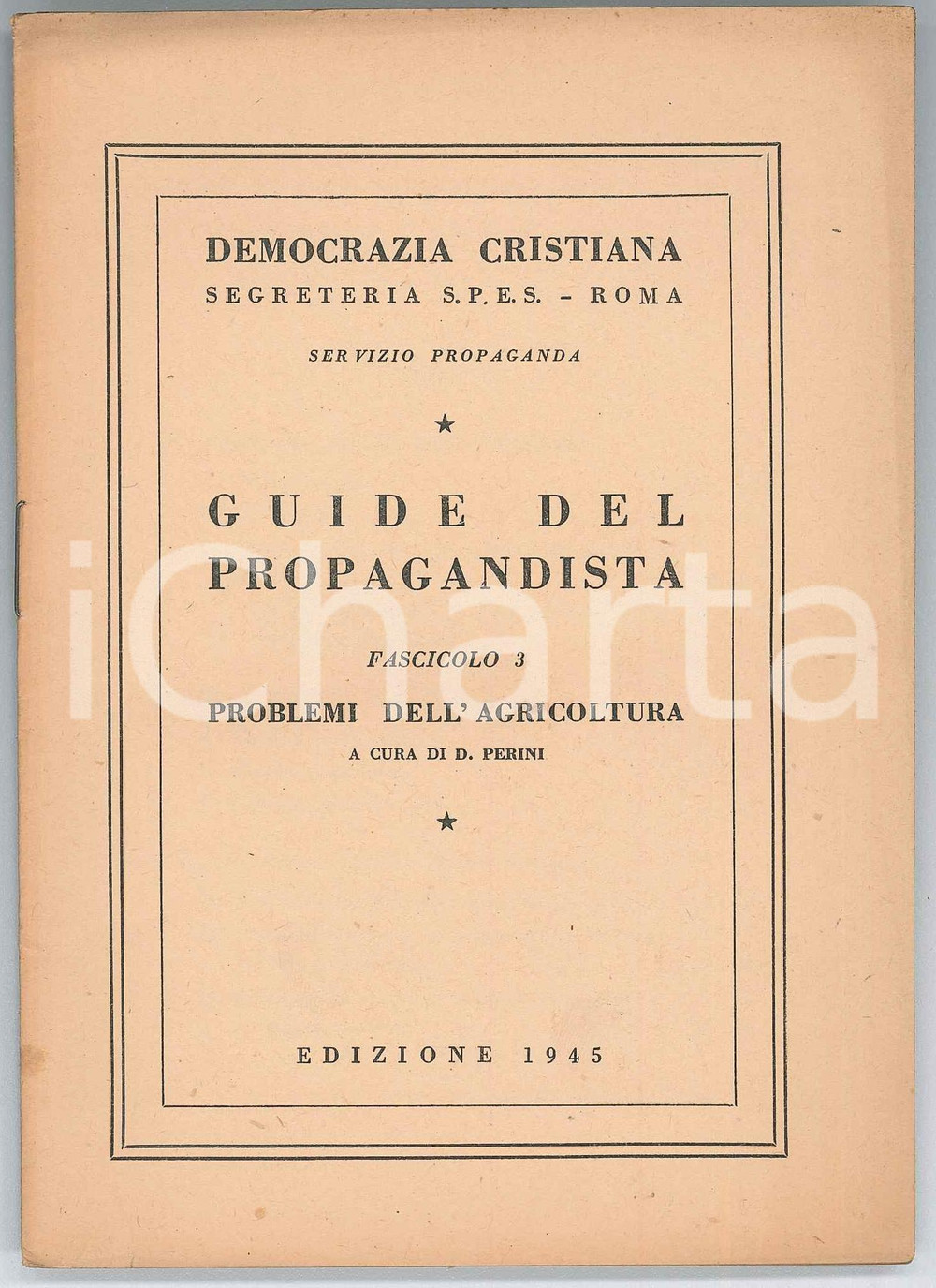 1945 Dario PERINI Problemi dell'agricoltura - DEMOCRAZIA CRISTIANA Pubblicazione d'epoca.Collana "Guide del Propagandista", fascicolo 3.PAGINE: 16EDITORE: Roma - Democrazia Cristiana, Segreteria Spes, Servizio Propaganda GOOD/buono  Formato: 12x16 cm originale e autentica 1