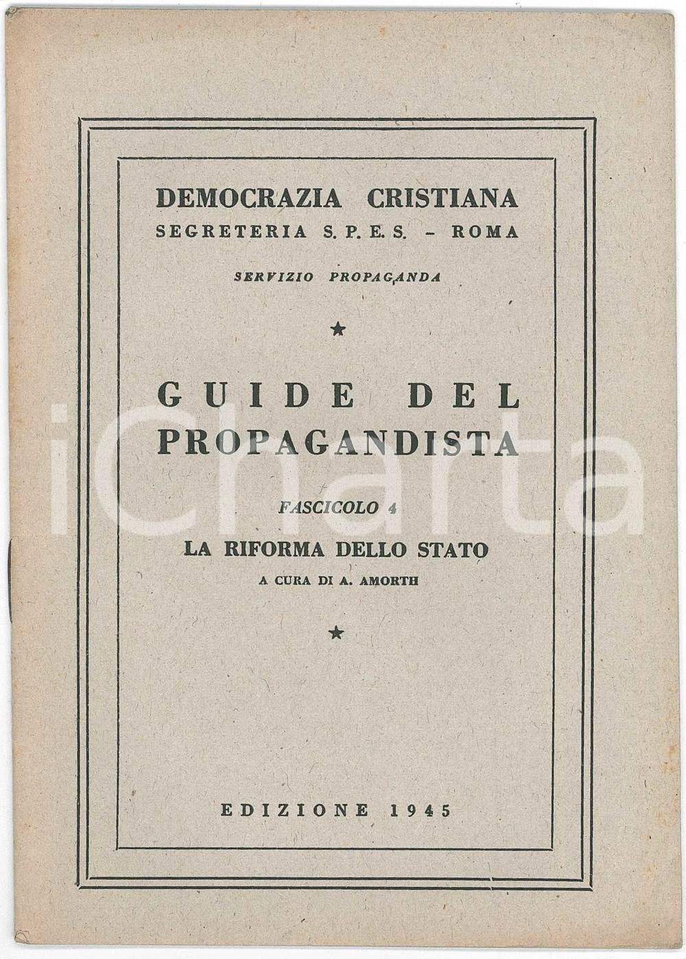 1945 Antonio AMORTH La riforma dello Stato - DEMOCRAZIA CRISTIANA Pubblicazione d'epoca.Collana "Guide del Propagandista", fascicolo 4.PAGINE: 19EDITORE: Roma - Democrazia Cristiana, Segreteria Spes, Servizio Propaganda GOOD/buono  Formato: 12x16 cm originale e autentica 1