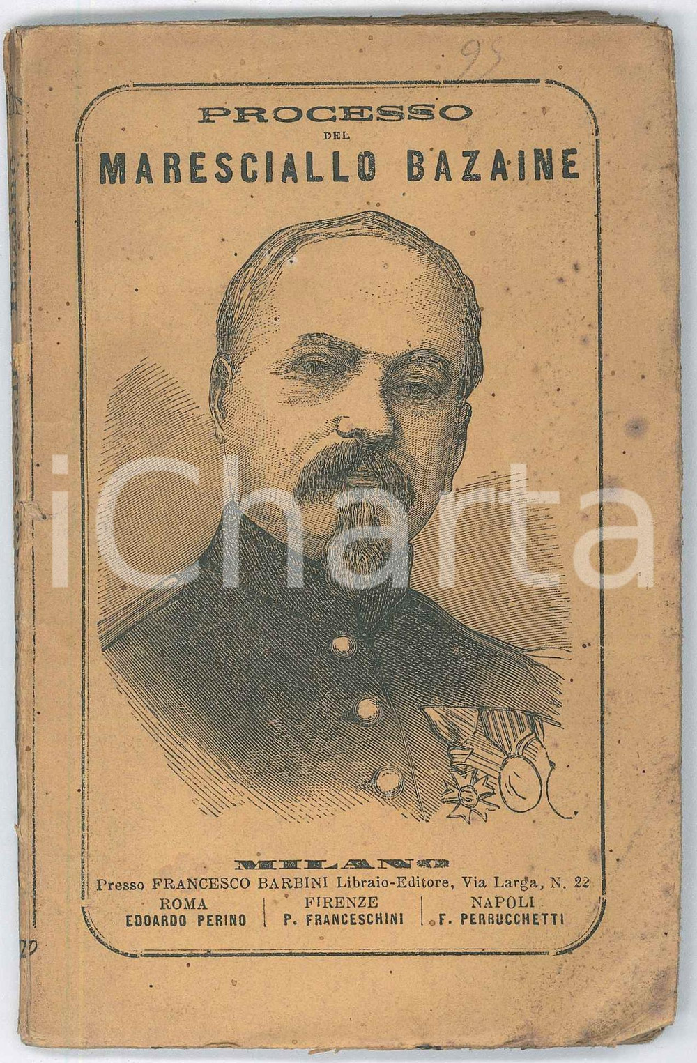 1873 ANONIMO Processo del Maresciallo BAZAINE di Francia *Ed. BARBINI MILANO Brossura editoriale illustrata con ritratto. Illustrazione all'antiporta raffigurante la sala del processo. PAGINE: 96 POOR/danneggiato piegature angolari e macchie in copertina; taglio centrale al dorso Formato: 10x16 cm originale e autentica 1