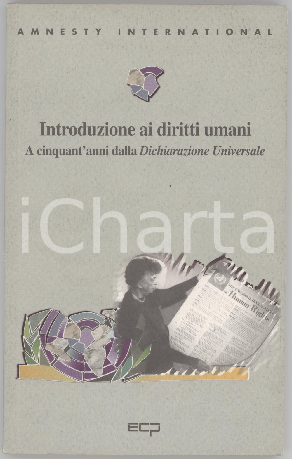 1998 AMNESTY INTERNATIONAL L. CIAURRO A. MARCHESI Introduzione ai diritti umani TITOLO: "Introduzione ai diritti umani. A cinquant'anni dalla Dichiarazione Universale".Brossura editoriale. EDITORE: ECP. Edizioni Cultura della Pace - San Domenico di Fiesole (FI).COLLANA: La Biblioteca PAGINE: 125 GOOD/buono ma piegature angolari ad alcune pagine interne e minima sbrecciatura al dorso Formato: 13x21 cm originale e autentica 1