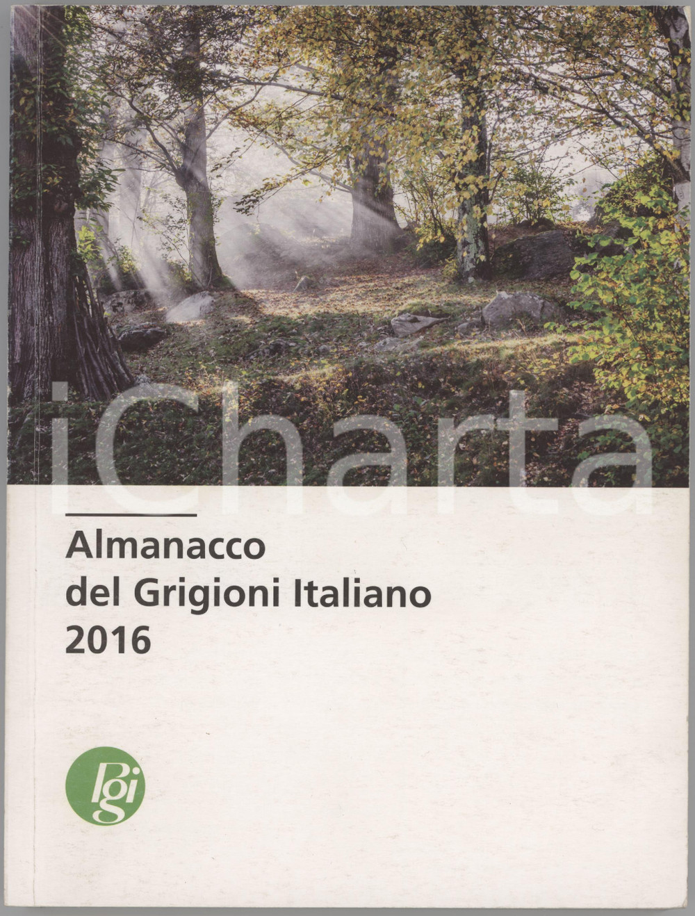 2016 SVIZZERA Almanacco del Grigioni Italiano Illustrato - Editore PGI 319 pp. Brossura editoriale; illustrazioni in bianco e nero e a colori.EDITORE: PGI Pro Grigioni Italiano - Coira (CH). PAGINE: 319 FAIR/discreto lievi graffi superficiali e piegatura in copertina; annotazioni a matita e sottolineature alle ultime pagine Formato: 17x23 cm originale e autentica 1