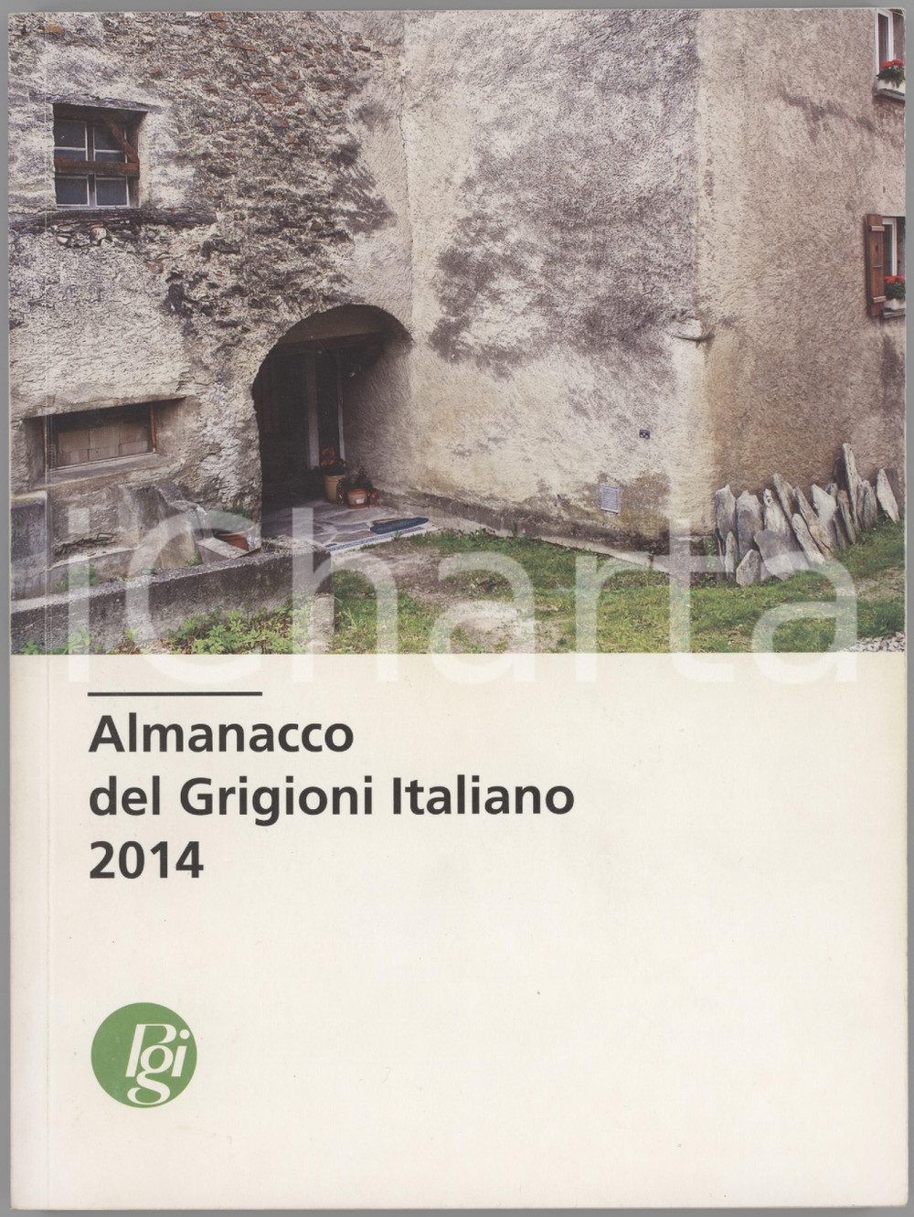2014 SVIZZERA Almanacco del Grigioni Italiano - Illustrato - Editore PGI 327 pp. Brossura editoriale; illustrazioni in bianco e nero.EDITORE: PGI Pro Grigioni Italiano - Coira (CH). PAGINE: 327 FAIR/discreto piegature in copertina al dorso; sporadiche sottolineature Formato: 17x23 cm originale e autentica 1