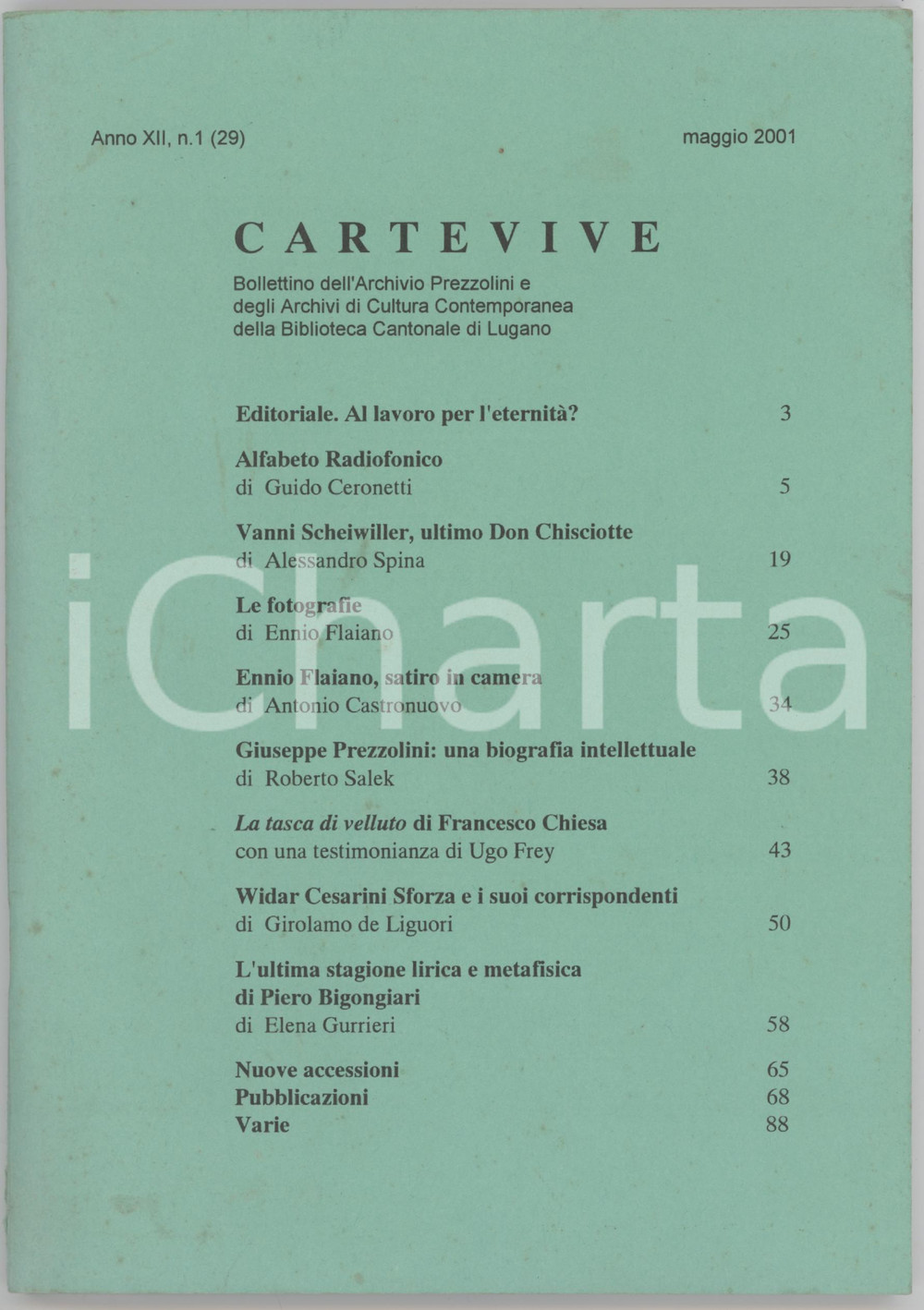 2001 LUGANO CARTEVIVE Vanni Scheiwiller ultimo don Chisciotte - Anno XII n. 1 Bollettino dell'Archivio Prezzolini e degli Archivi di Cultura Contemporanea della Biblioteca Cantonale di Lugano.EDITORE: Biblioteca Cantonale di Lugano. PAGINE: 88 GOOD/buono ma lievi fioriture in copertina; minimi strappi marginali Formato: 15x21 cm originale e autentica 1