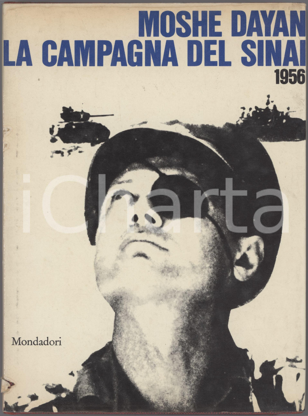 1967 Moshe DAYAN La campagna del Sinai 1956 - I^ Edizione Arnoldo MONDADORI Traduzione di Mario Rivoire. Brossura editoriale in tela con sovraccoperta; rilegatura con colla e filo di cotone; illustrazioni in bianco e nero.EDITORE: Arnoldo Mondadori - Milano.COLLANA: Le Scie. PAGINE: 308 + 16 pp. di tav. illustate.  FAIR/discreto fioriture alle prime pagine e al taglio; strappo, fori e lievi danni di umiditÃ  marginali alla sovraccoperta Formato: 16x22 cm originale e autentica 1