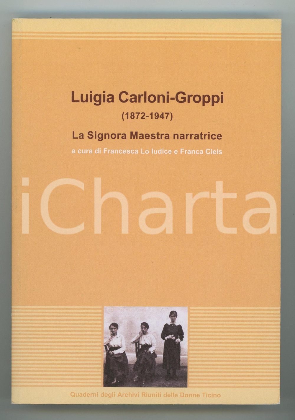 Libro, pubblicazione d epoca 2007 F. LO IUDICE F. CLEIS Luigia CARLONIGROPPI La signora Maestra narratrice 1