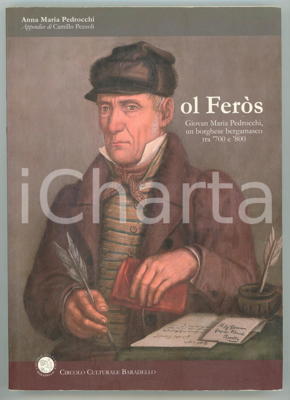 Libro, pubblicazione d epoca 2013 Anna Maria PEDROCCHI Ol FerÃ²s. Giovan Maria Pedrocchi Circolo BARADELLO 1