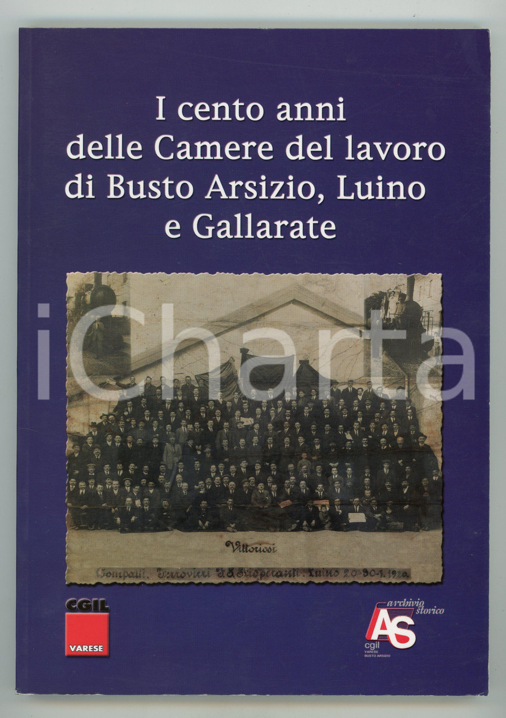 2006 CGIL Cento anni delle Camere del lavoro di Busto Arsizio, Luino e Gallarate Brossura editoriale con copertina flessibile. A cura dell'Archivio Storico della CGIL di Varese.PAGINE: 142 GOOD/buono lievi tracce d'uso Formato: 17x24 cm originale e autentica 1