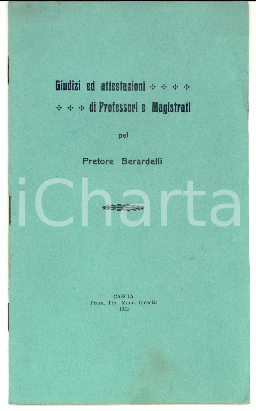 Libro, pubblicazione d epoca 1912 CASCIA Giudizi di professori e magistrati pel pretore BERARDELLI 1