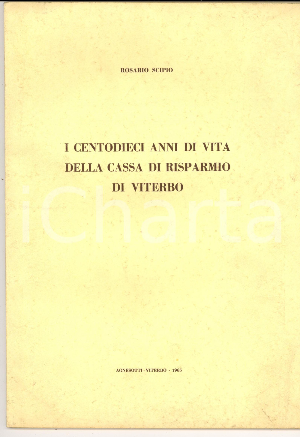 Libro, pubblicazione d epoca 1965 Rosario SCIPIO Centodieci anni di vita della Cassa di Risparmio di VITERBO 1