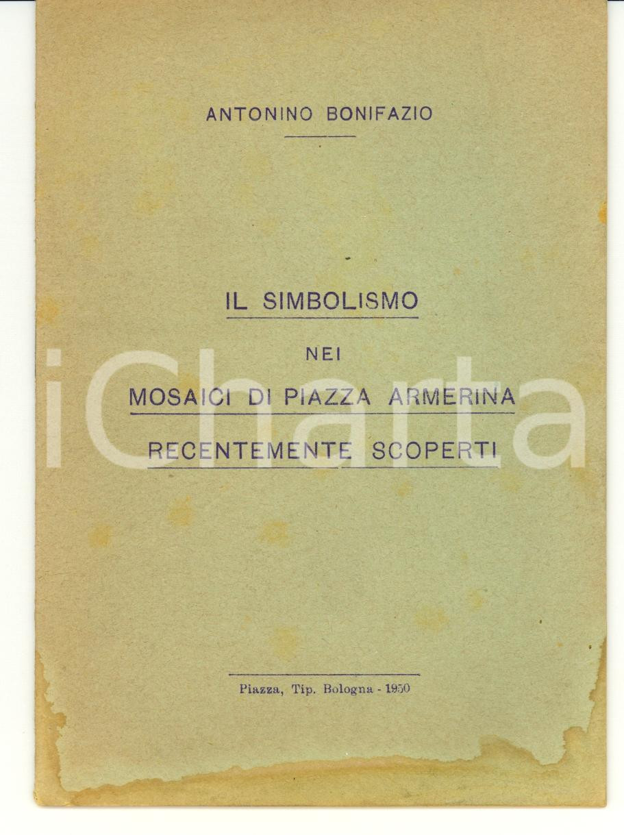 Libro, pubblicazione d epoca 1950 PIAZZA ARMERINA Antonino BONIFAZIO Il simbolismo nei mosaici 1