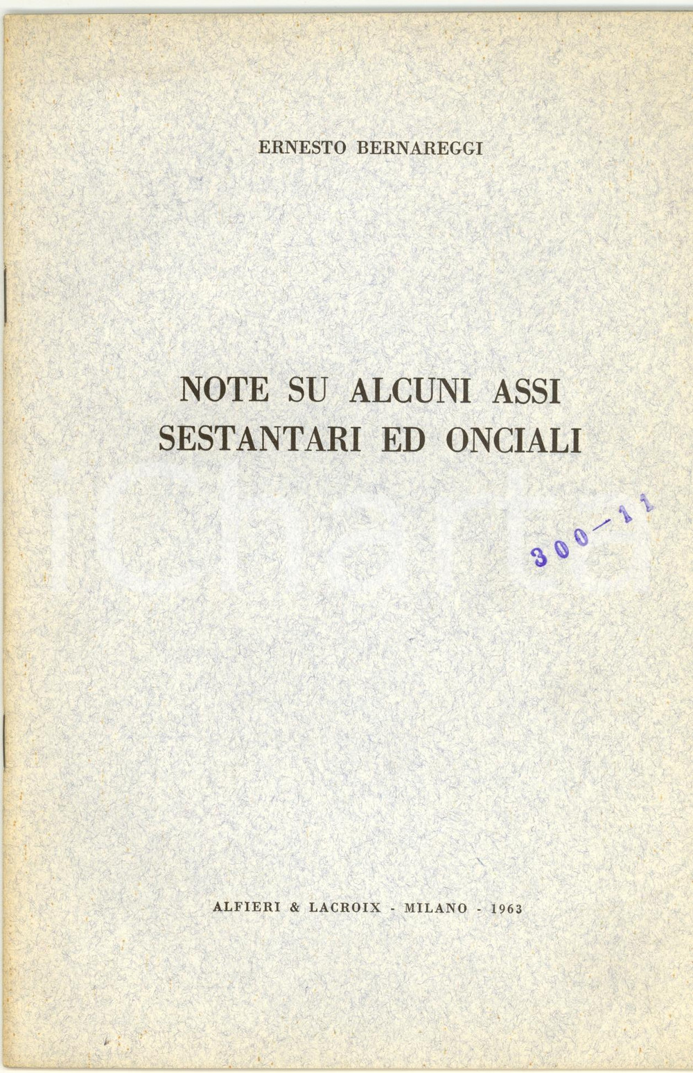 Libro, pubblicazione d epoca 1963 Ernesto BERNAREGGI Note su alcuni assi sestantari ed onciali 1