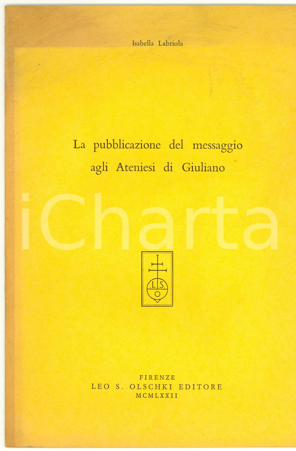 Libro, pubblicazione d epoca 1972 Isabella LABRIOLA Messaggio agli Ateniesi GIULIANO 1