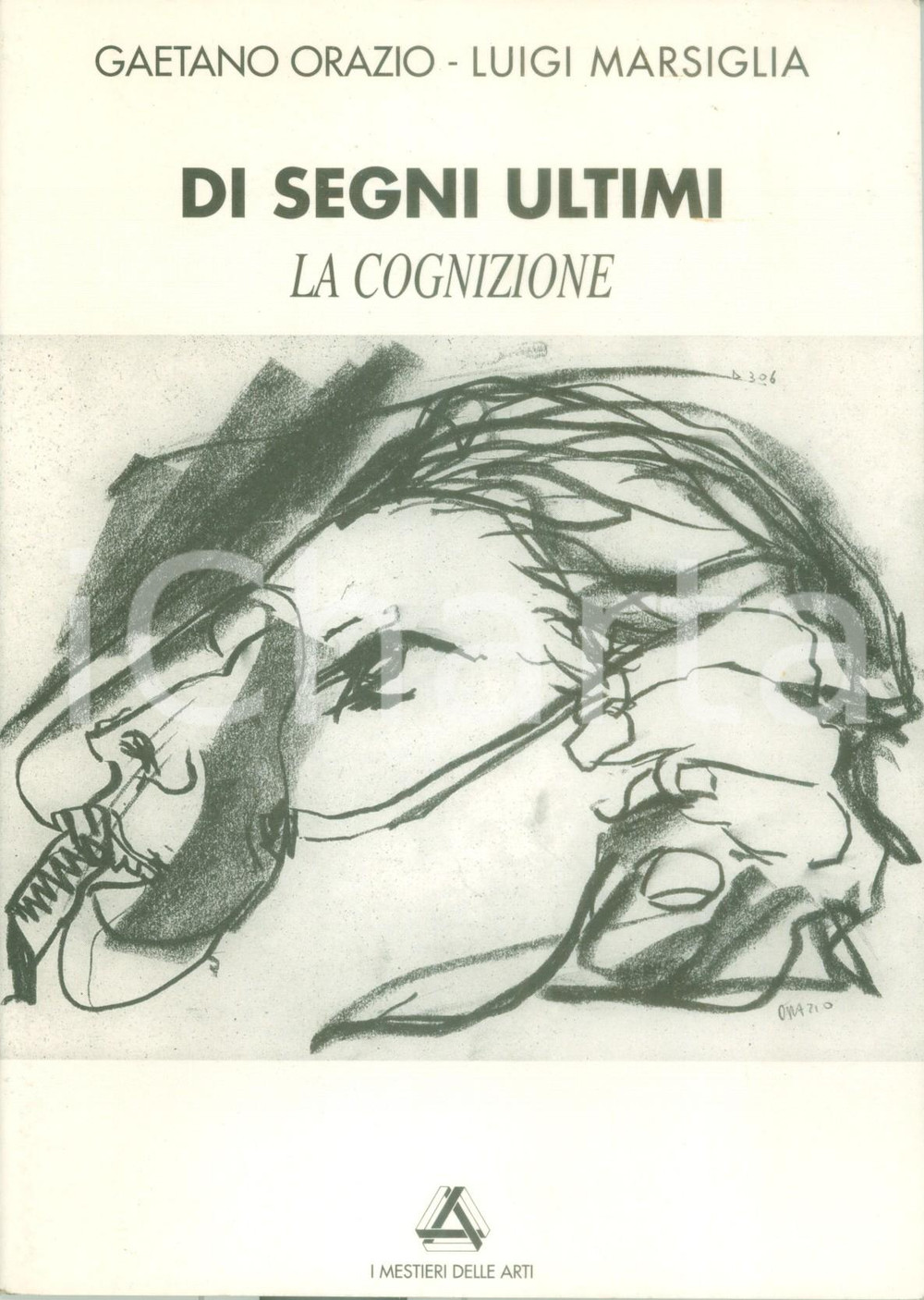 Libro, pubblicazione d epoca 1998 Gaetano ORAZIO Luigi MARSIGLIA Di segni ultimi La cognizione ILLUSTRATO 1