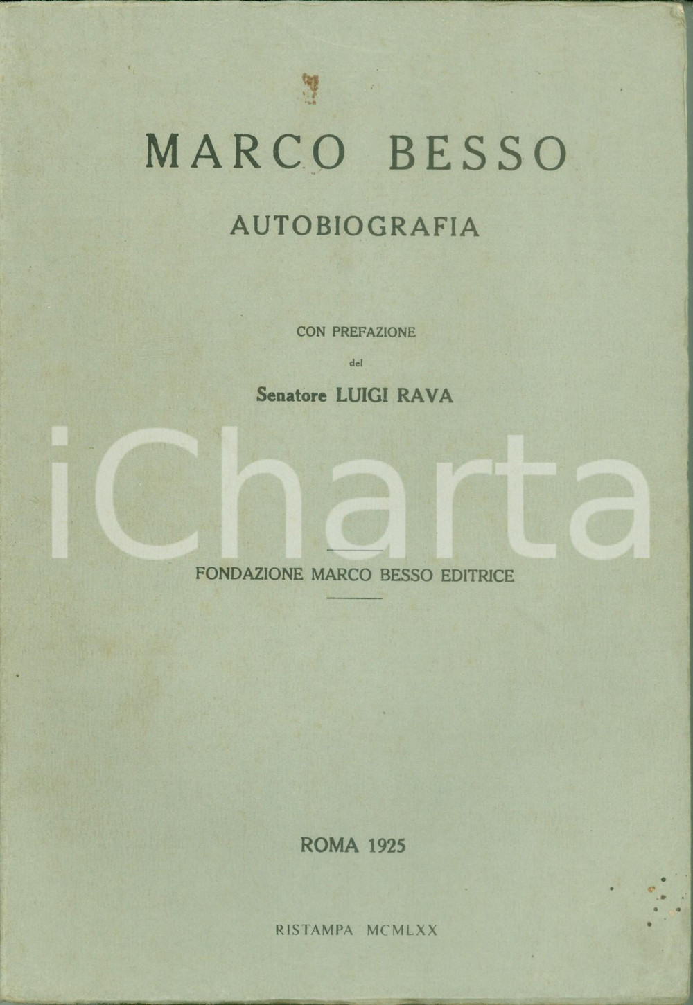 Libro, pubblicazione d epoca 1925 MA RISTAMPA 1970 Marco BESSO Autobiografia prefazione Senatore Luigi RAVA 1