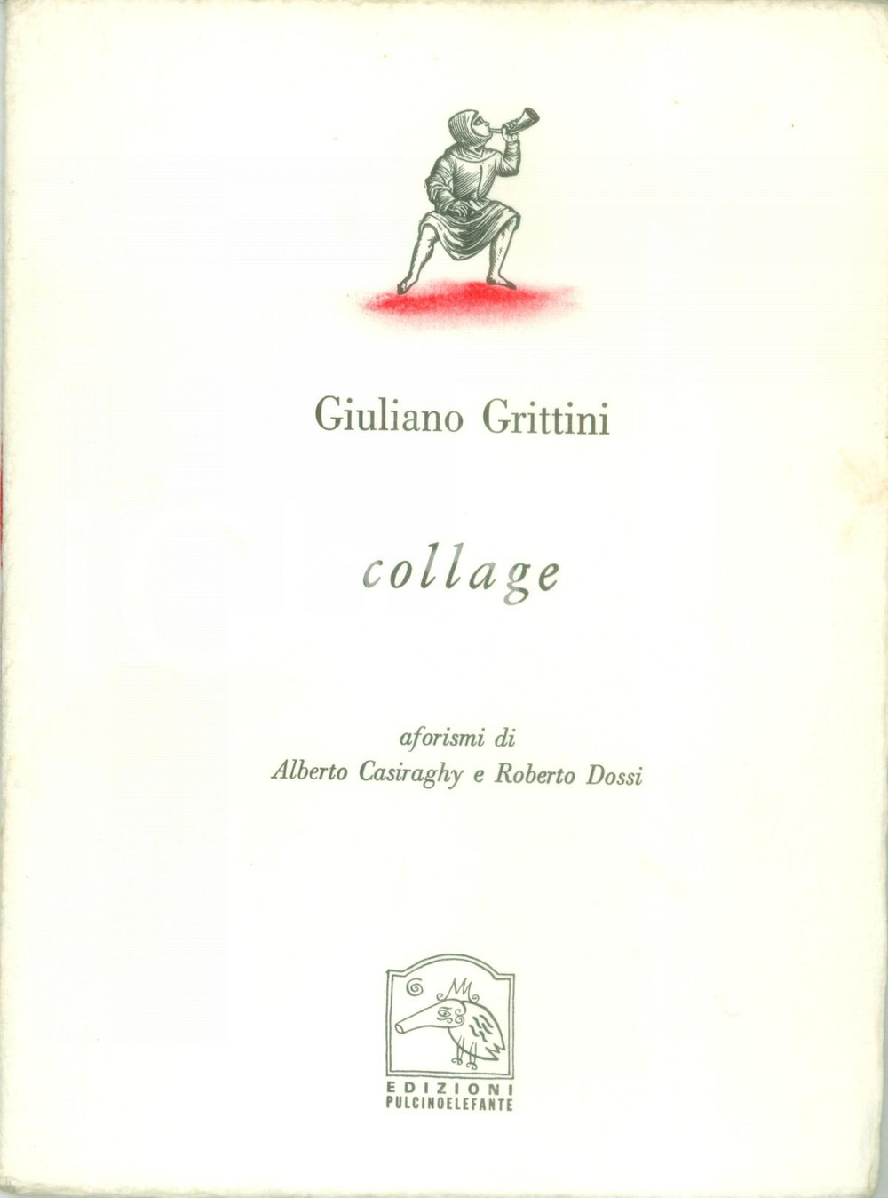 Libro, pubblicazione d epoca 1998 Giuliano GRITTINI Collage Aforismi Alberto CASIRAGHY Ediz. PULCINOELEFANTE 1