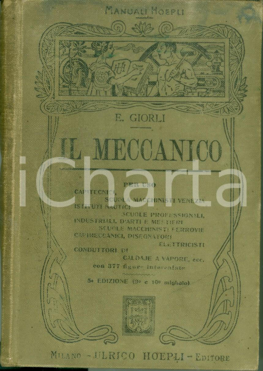 Libro, pubblicazione d epoca 1907 MANUALI HOEPLI Ezio GIORLI Il meccanico per uso capitecnici Quinta edizione 1