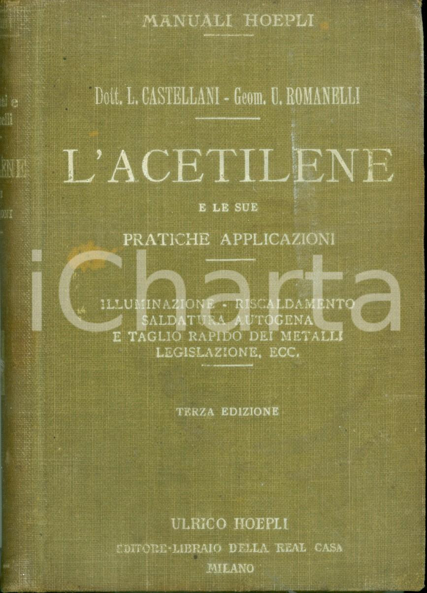 Libro, pubblicazione d epoca 1915 MANUALI HOEPLI Luigi CASTELLANI Umberto ROMANELLI L acetilene Terza ediz. 1