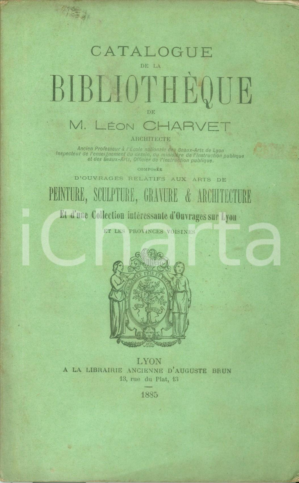 1885 LYON (F) Catalogue de la Bibliothèque de Léon M. CHARVET Peinture sculpture
