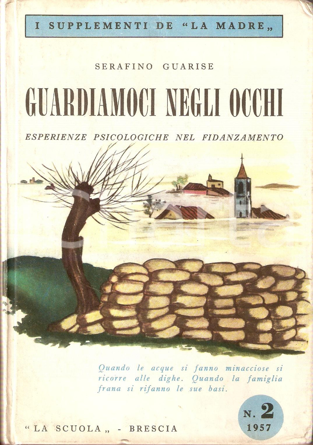 Libro, pubblicazione d epoca 1957 Serafino GUARISE Guardiamoci negli occhi Fidanzamento Ed. LA SCUOLA Brescia 1