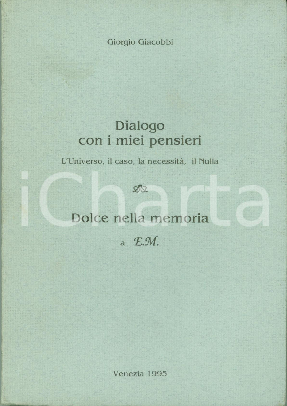 Libro, pubblicazione d epoca 1995 Giorgio GIACOBBI Dialoghi con i miei pensieri Dedica AUTOGRAFA 1