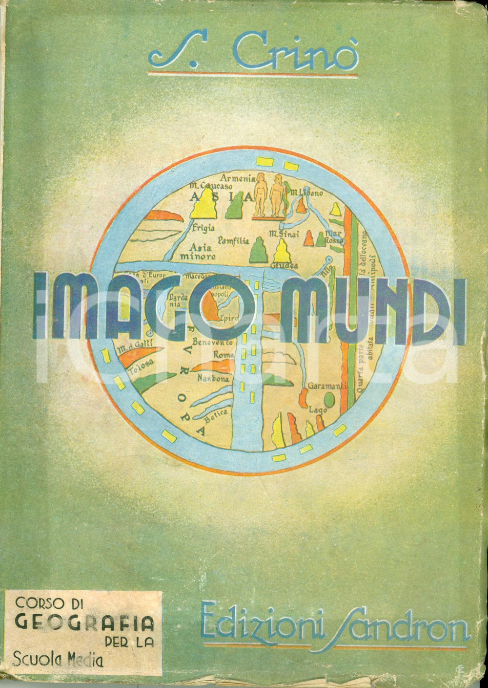 Libro, pubblicazione d epoca 1940 Sebastiano CRINO  Imago Mundi Geografia ITALIA Illustrato MONDADORI 1