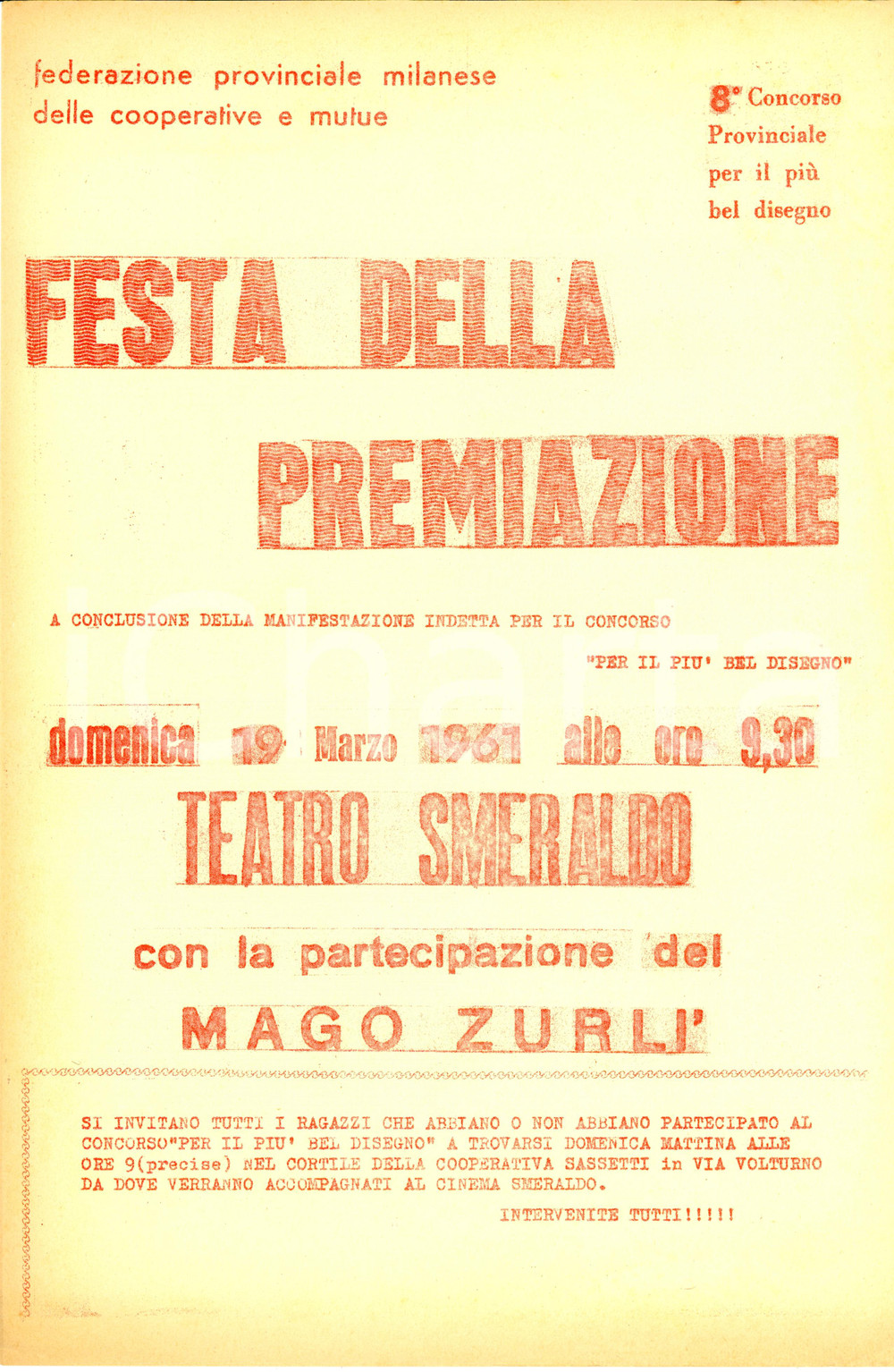 1961 MILANO Mago ZURLI' a Teatro SMERALDO premiazione concorso disegno piÃ¹ bello DATA: 19 marzo 1961LUOGO: MILANOTITOLO: IL MAGO ZURLI' AL TEATRO SMERALDO PER LA PREMIAZIONE DEL CONCORSO PROVINCIALE PER IL PIU' BEL DISEGNODESCRIZIONE: Manifestino ciclostilato d'epoca:"... Si invitano tutti i ragazzi che abbiano o non abbiano partecipato al concorso 'per il pi&ugrave; bel disegno' a trovarsi domenica mattina alle ore 9... nel cortile della Cooperativa Sassetti in via Volturno...".PAGINE: 1FORMATO: cm 22 x 33CONDIZIONI: buone (ma lievi strappi ai margini)Documento d'epoca, originale, autentico.     originale e autentica 1