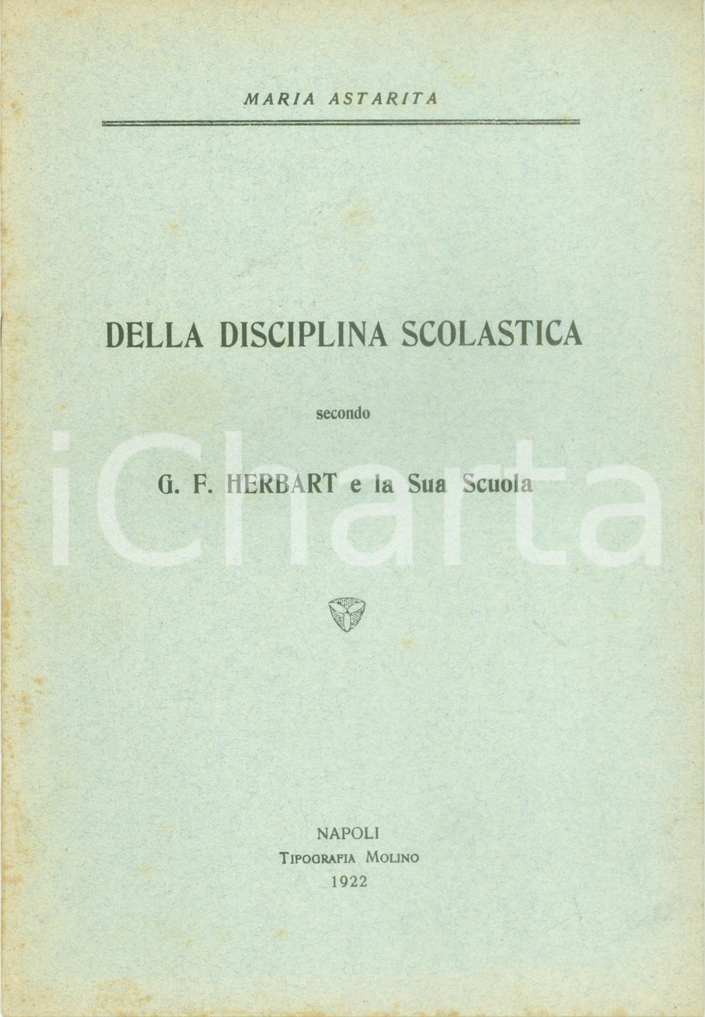 Libro, pubblicazione d epoca 1922 Maria ASTARITA Della disciplina scolastica secondo HERBART e la sua scuola 1